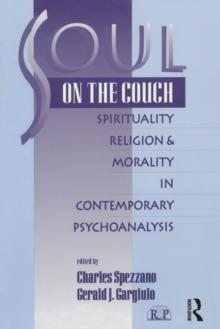 Soul on the Couch : Spirituality, Religion, and Morality in Contemporary Psychoanalysis