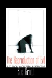 The Reproduction of Evil : A Clinical and Cultural Perspective