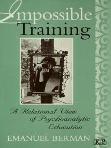 Impossible Training : A Relational View of Psychoanalytic Education