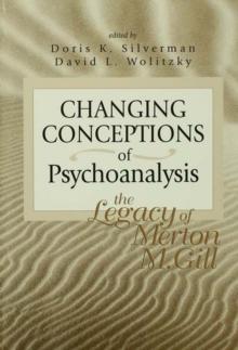 Changing Conceptions of Psychoanalysis : The Legacy of Merton M. Gill