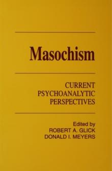 Masochism : Current Psychoanalytic Perspectives