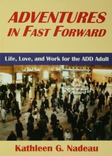 Adventures In Fast Forward : Life, Love and Work for the Add Adult