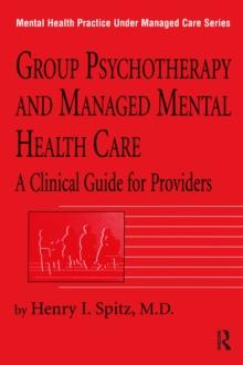 Group Psychotherapy And Managed Mental Health Care : A Clinical Guide For Providers