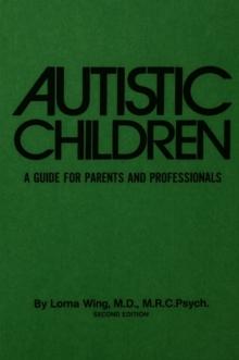 Autistic Children : A Guide For Parents & Professionals