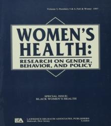 Black Women's Health : A Special Double Issue of women's Health: Research on Gender, Behavior, and Policy