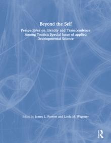 Beyond the Self : Perspectives on Identity and Transcendence Among Youth:a Special Issue of applied Developmental Science