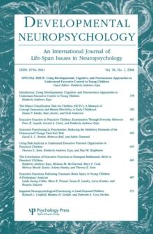 Using Developmental, Cognitive, and Neuroscience Approaches To Understand Executive Control in Young Children : A Special Issue of developmental Neuropsychology