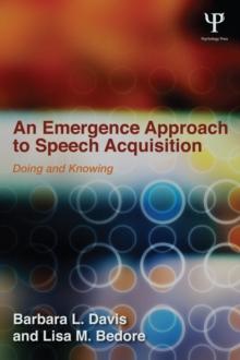 An Emergence Approach to Speech Acquisition : Doing and Knowing