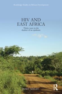 HIV and East Africa : Thirty Years in the Shadow of an Epidemic