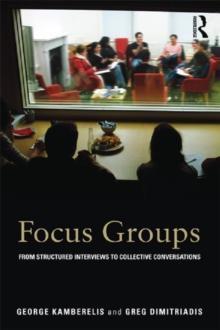 Focus Groups : From structured interviews to collective conversations