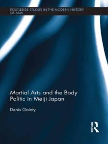 Martial Arts and the Body Politic in Meiji Japan