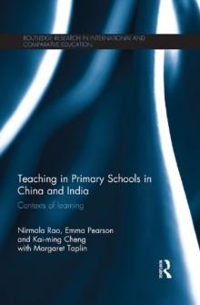 Teaching in Primary Schools in China and India : Contexts of learning