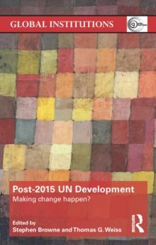 Post-2015 UN Development : Making Change Happen?