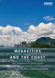 Megacities and the Coast : Risk, Resilience and Transformation