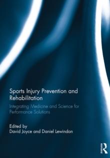 Sports Injury Prevention and Rehabilitation : Integrating Medicine and Science for Performance Solutions