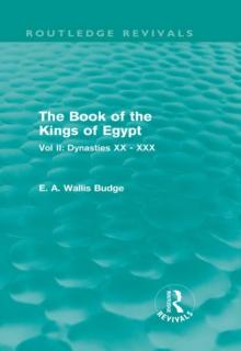 The Book of the Kings of Egypt (Routledge Revivals) : Vol II: Dynasties XX - XXX