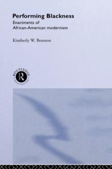 Performing Blackness : Enactments of African-American Modernism