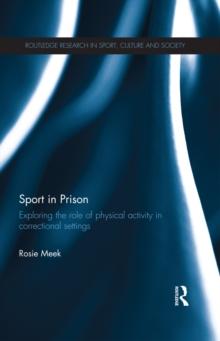 Sport in Prison : Exploring the Role of Physical Activity in Correctional Settings