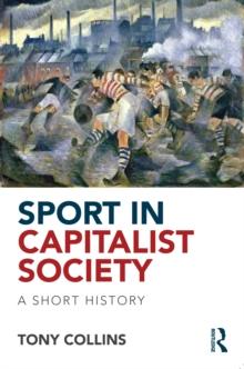 Sport in Capitalist Society : A Short History