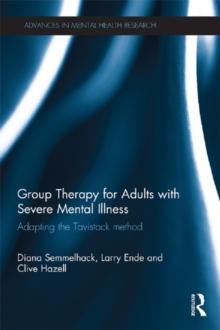 Group Therapy for Adults with Severe Mental Illness : Adapting the Tavistock method