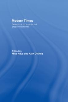 Modern Times : Reflections on a Century of English Modernity