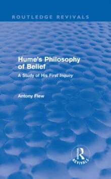 Hume's Philosophy of Belief (Routledge Revivals) : A Study of His First 'Inquiry'