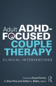 Adult ADHD-Focused Couple Therapy : Clinical Interventions