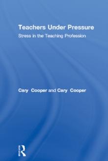 Teachers Under Pressure : Stress in the Teaching Profession