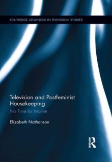 Television and Postfeminist Housekeeping : No Time for Mother