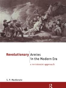 Revolutionary Armies in the Modern Era : A Revisionist Approach