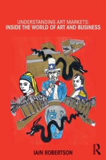 Understanding Art Markets : Inside the world of art and business