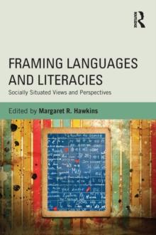 Framing Languages and Literacies : Socially Situated Views and Perspectives