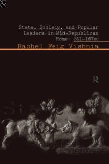 State, Society and Popular Leaders in Mid-Republican Rome 241-167 B.C.