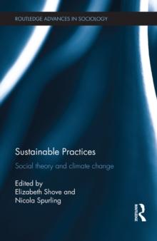 Sustainable Practices : Social Theory and Climate Change