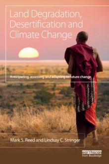 Land Degradation, Desertification and Climate Change : Anticipating, assessing and adapting to future change