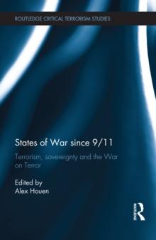 States of War since 9/11 : Terrorism, Sovereignty and the War on Terror