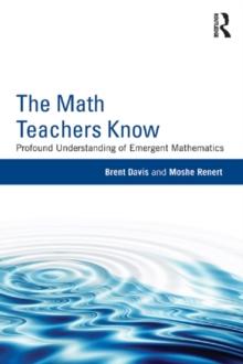 The Math Teachers Know : Profound Understanding of Emergent Mathematics