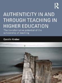 Authenticity in and through Teaching in Higher Education : The transformative potential of the scholarship of teaching