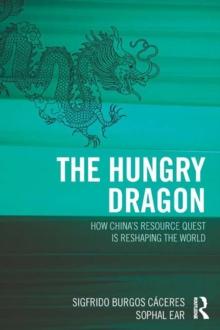 The Hungry Dragon : How Chinas Resource Quest is Reshaping the World