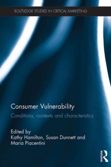 Consumer Vulnerability : Conditions, contexts and characteristics