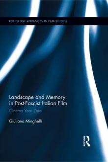 Landscape and Memory in Post-Fascist Italian Film : Cinema Year Zero