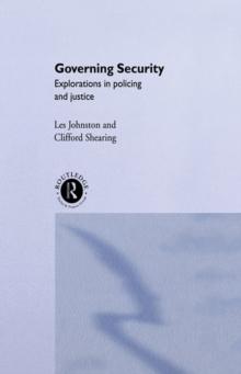 Governing Security : Explorations of Policing and Justice