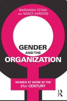 Gender and the Organization : Women at Work in the 21st Century