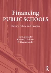 Financing Public Schools : Theory, Policy, and Practice