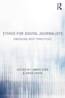 Ethics for Digital Journalists : Emerging Best Practices