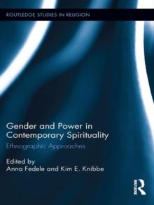 Gender and Power in Contemporary Spirituality : Ethnographic Approaches