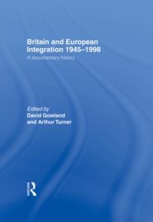 Britain and European Integration 1945-1998 : A Documentary History