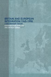 Britain and European Integration, 1945 - 1998 : A Documentary History