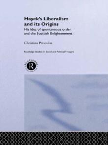 Hayek's Liberalism and Its Origins : His Idea of Spontaneous Order and the Scottish Enlightenment