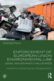 Enforcement of European Union Environmental Law : Legal Issues and Challenges